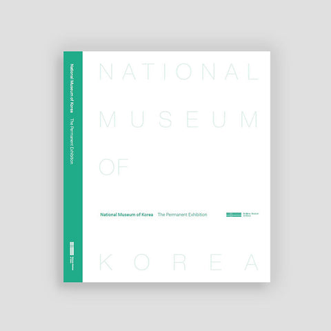 National Museum of Korea: The Permanent Exhibition (revised edition)